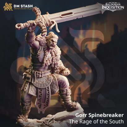 Gorr Spinebreaker - The Rage of the South|DM-Stash|3D-Miniatur|Tabletop|The Baldurian Inquisition - Liberty of Death Pt ll|DnD 5e+Datenblatt
